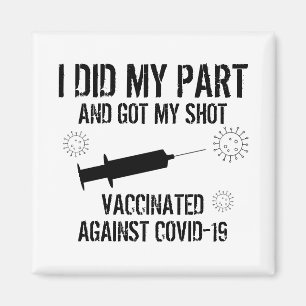 Vaccinated Against Covid 19   I Did My Part Magnet