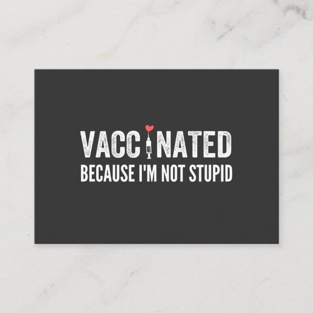 Vaccinated Because I'm Not Stupid Business Card (Front)