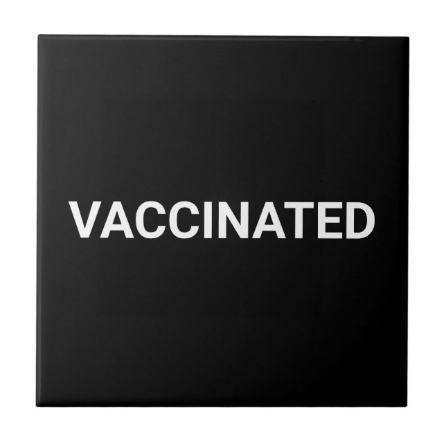 Vaccinated, black white customisable ceramic tile (Front)