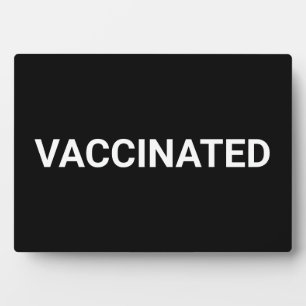 Vaccinated, black white customisable plaque