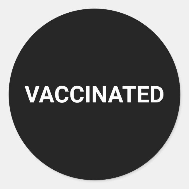 Vaccinated, black white customisable simple classic round sticker (Front)