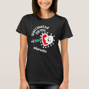 Vaccinated For You Nurse Life Happy National Nurse T-Shirt
