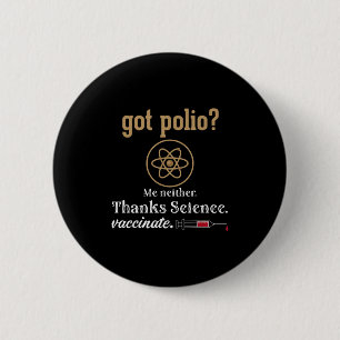 Vaccinated Funny Humor Graphic Quote Science Polio 6 Cm Round Badge