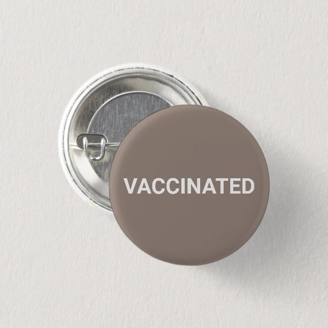 Vaccinated, greige beige grey white pin button (Front & Back)