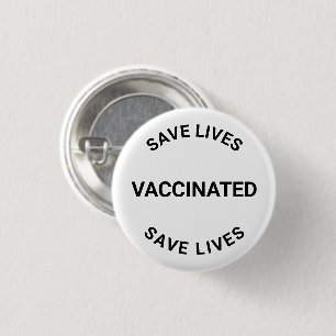 Vaccinated, save lives black white pin button