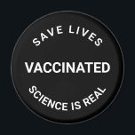 Vaccinated, science is real, save lives black magnet<br><div class="desc">Vaccinated,  science is real,  save lives black and white magnet</div>