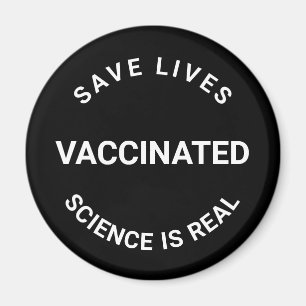 Vaccinated, science is real, save lives black magnet