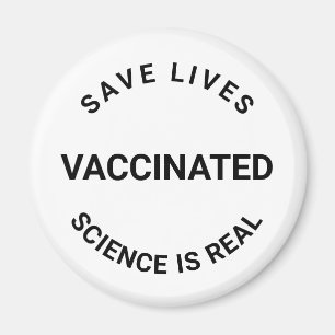 Vaccinated science is real, save lives black white magnet
