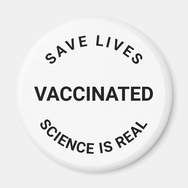 Vaccinated science is real, save lives black white magnet (Front)
