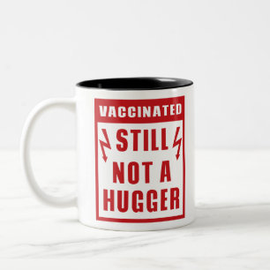 Vaccinated Still Not A Hugger Shock Warning Sign Two-Tone Coffee Mug