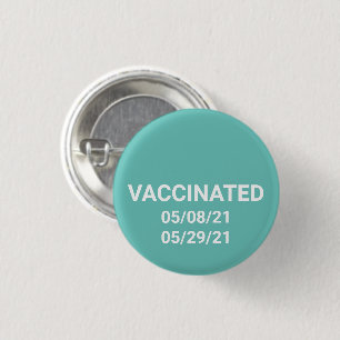 Vaccinated teal pin button with custom dates