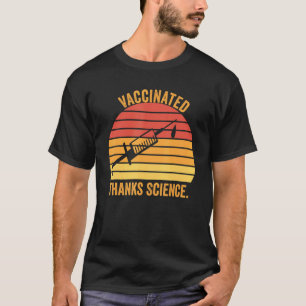 Vaccinated Thanks Science Pro Vaccine Vaccination T-Shirt