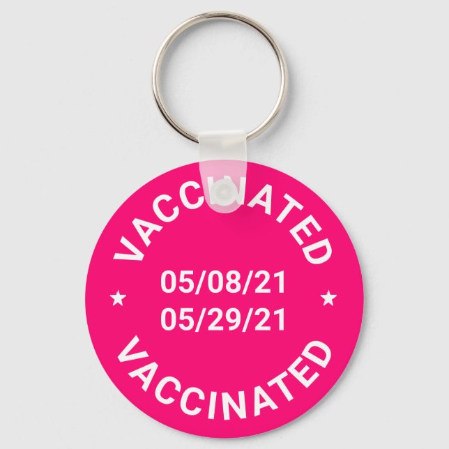 Vaccinated with custom dates and text hot pink key ring (Front)
