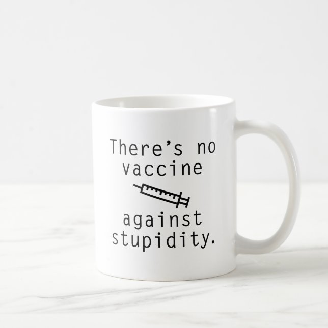 Vaccine Against Stupidity Coffee Mug (Right)