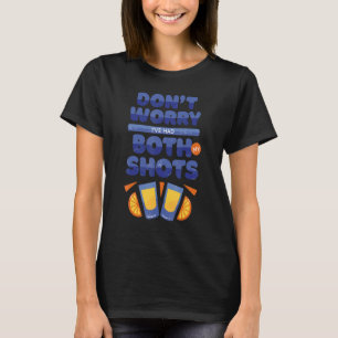 Vaccine I've Had Both My Shots T-Shirt