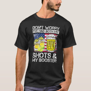 Vaccine Quote Don't Worry I've Had Both My Shots A T-Shirt