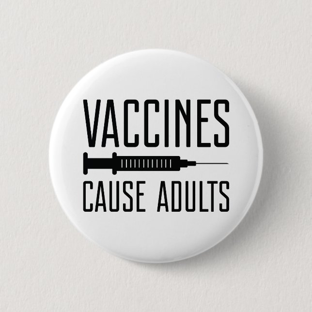 Vaccines Cause Adults 6 Cm Round Badge (Front)