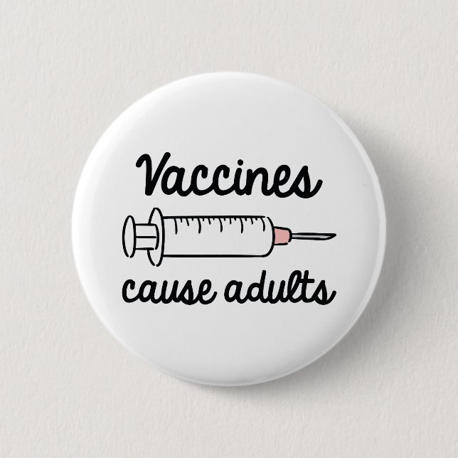 Vaccines Cause Adults 6 Cm Round Badge (Front)