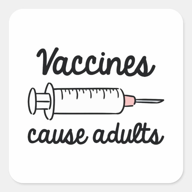 Vaccines Cause Adults Square Sticker (Front)