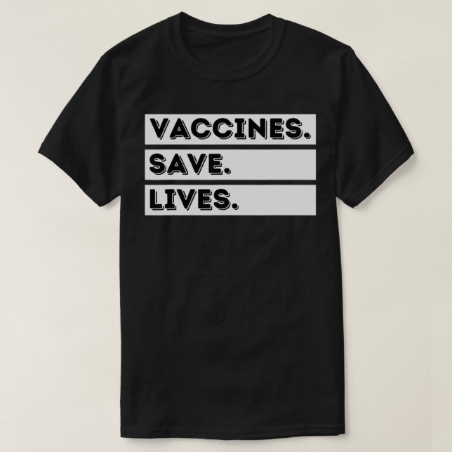 Vaccines Save Lives  ProVaccine & Immunisation  T-Shirt (Design Front)