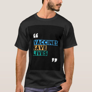 Vaccines Save Lives T-Shirt   Eye Health Awareness