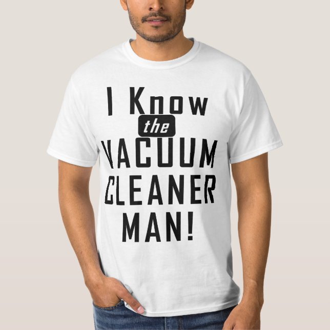 Vacuum Cleaner Man T-Shirt (Front)