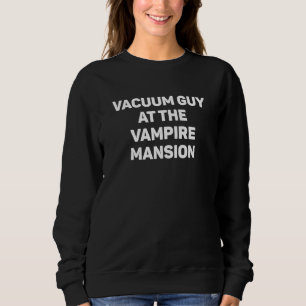 Vacuum Guy At The Vampire Mansion  EMO Vamp Goth W Sweatshirt