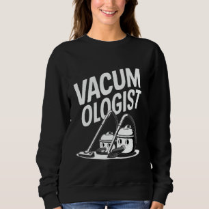 Vacuumologist Vacuum Cleaner Housekeeping Cleaning Sweatshirt