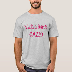 Vada a Bordo, CAZZO T-Shirt