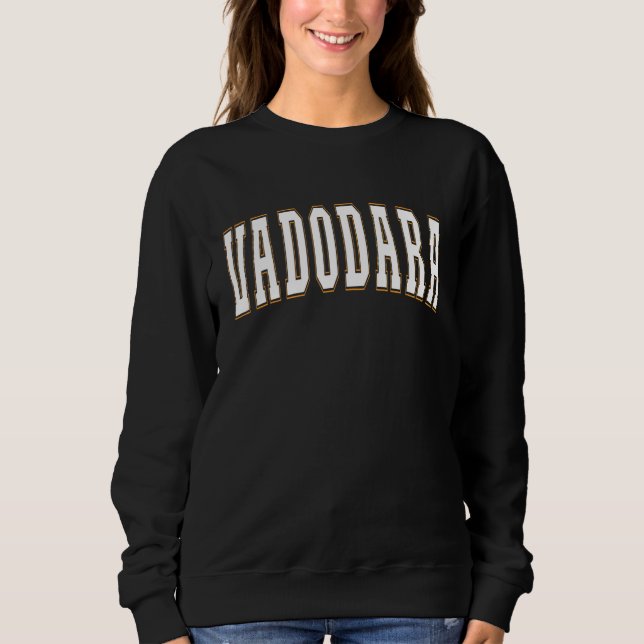 Vadodara India Proud Indian Vacation Souvenir Vado Sweatshirt (Front)