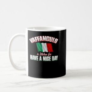 Vaffanculo Have A Nice Day Shirt Funny Italian Coffee Mug