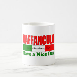 Vaffanculo is Italian for Have a Nice Day! Coffee Mug