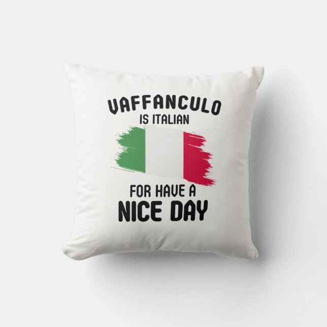 Vaffanculo is italian for have a nice day, Italian Cushion (Front)