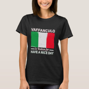 Vaffanculo Ist Italian For Have A Nice Day Italy T-Shirt