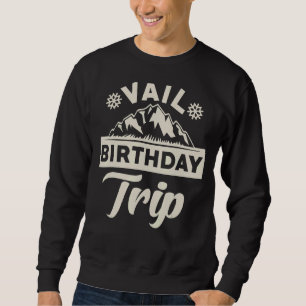 Vail Birthday Vail Birthday Trip Sweatshirt