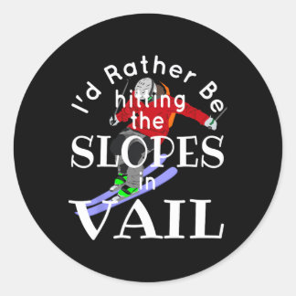 Vail Colorado I'd Rather Be Hitting The Slopes Fun Classic Round Sticker
