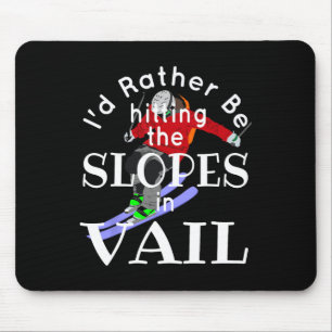 Vail Colorado I'd Rather Be Hitting The Slopes Fun Mouse Pad