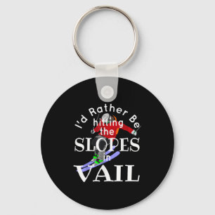 Vail Colorado Id Rather Be Hitting The Slopes Funn Key Ring