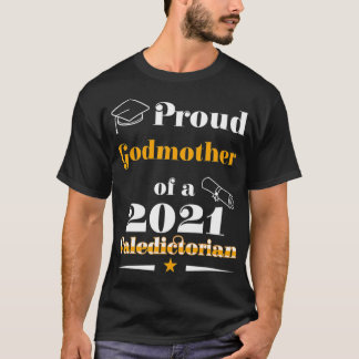 Valedictorian Class 2021 Proud Godmother Family Gr T-Shirt