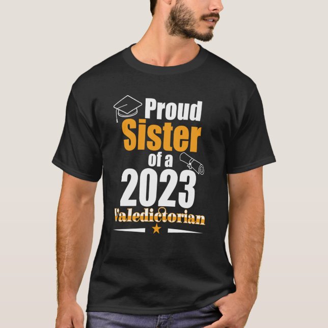 Valedictorian Class 2023 Proud Sister Family Gradu T-Shirt (Front)
