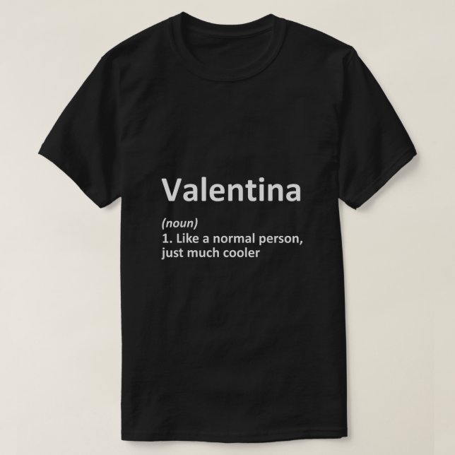 VALENTINA Definition Personalised Name Funny Birth T-Shirt (Design Front)