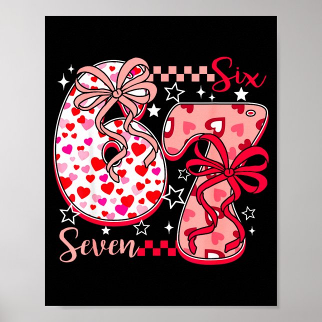 Valentine 67 Six Seven 6 7 Meme Valentines Day Gir Poster (Front)