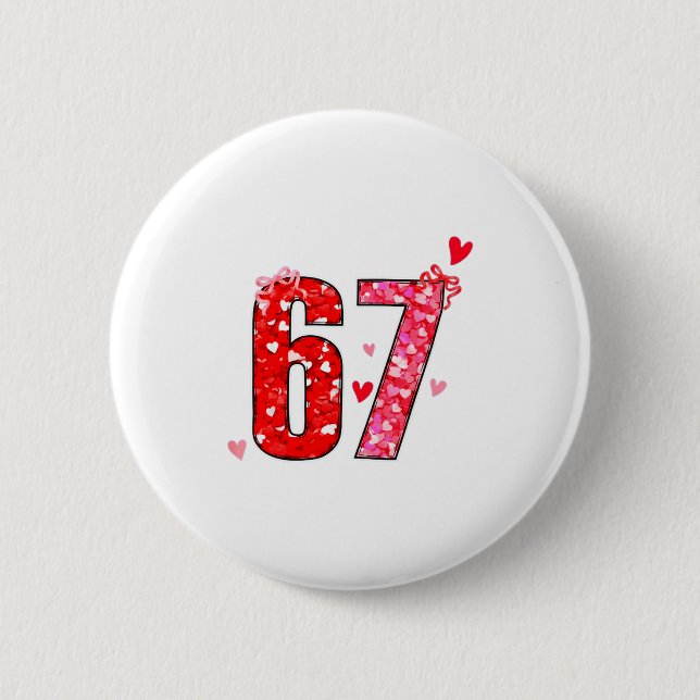 Valentine 67 Six Seven Funny Saying Viral Meme  6 Cm Round Badge (Front)