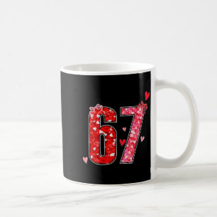 Valentine 67 Six Seven Funny Saying Viral Meme  Coffee Mug