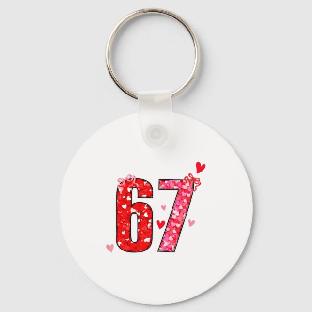 Valentine 67 Six Seven Funny Saying Viral Meme  Key Ring (Front)
