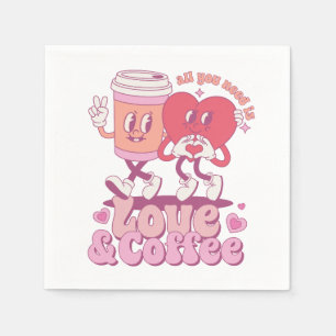 Valentine All I Need Is Love And Coffee Napkin