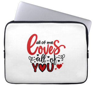 Valentine Art All Of Me Loves All Of You Laptop Sleeve