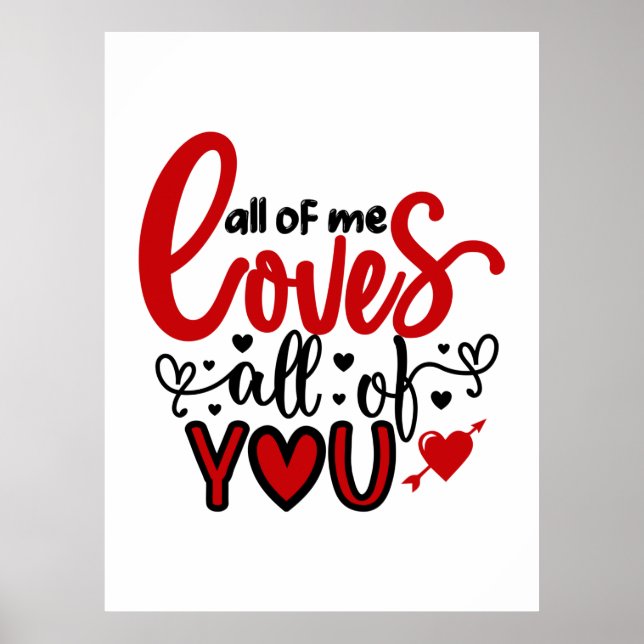 Valentine Art All Of Me Loves All Of You Poster (Front)