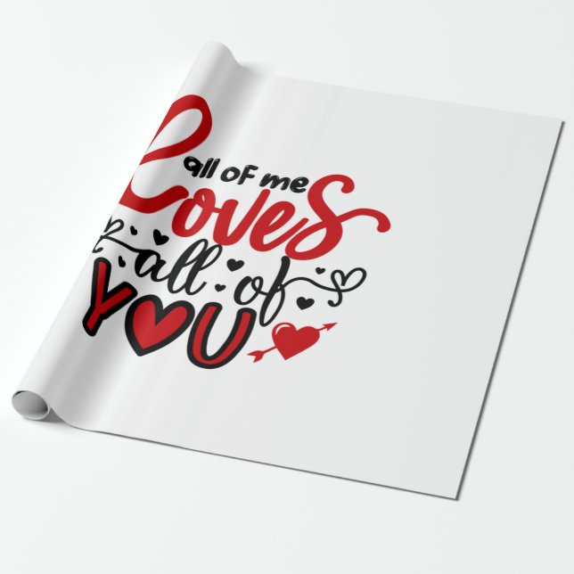 Valentine Art All Of Me Loves All Of You Wrapping Paper (Unrolled)