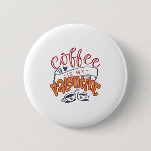 Valentine Art Coffee Is My Valentine 6 Cm Round Badge